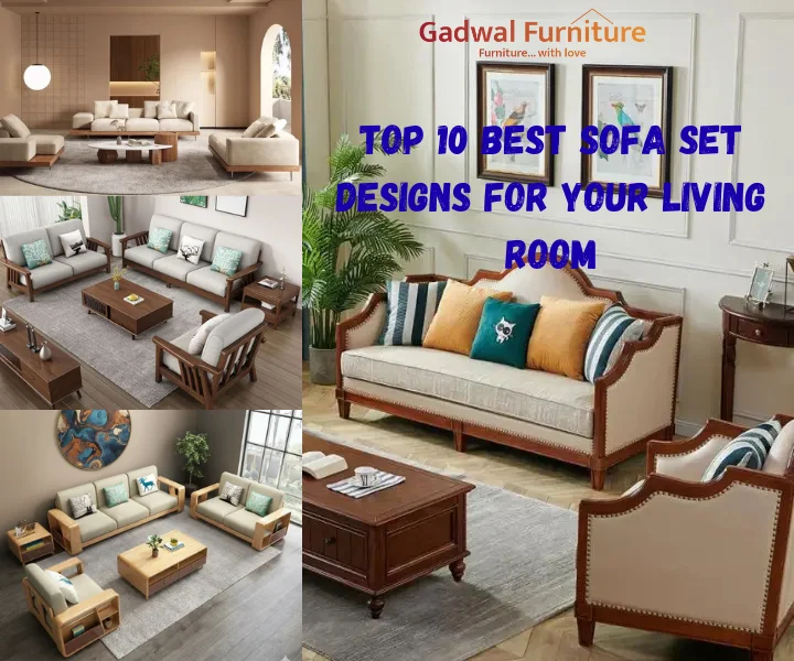 Top 10 Best Sofa Set Designs for Your Living Room