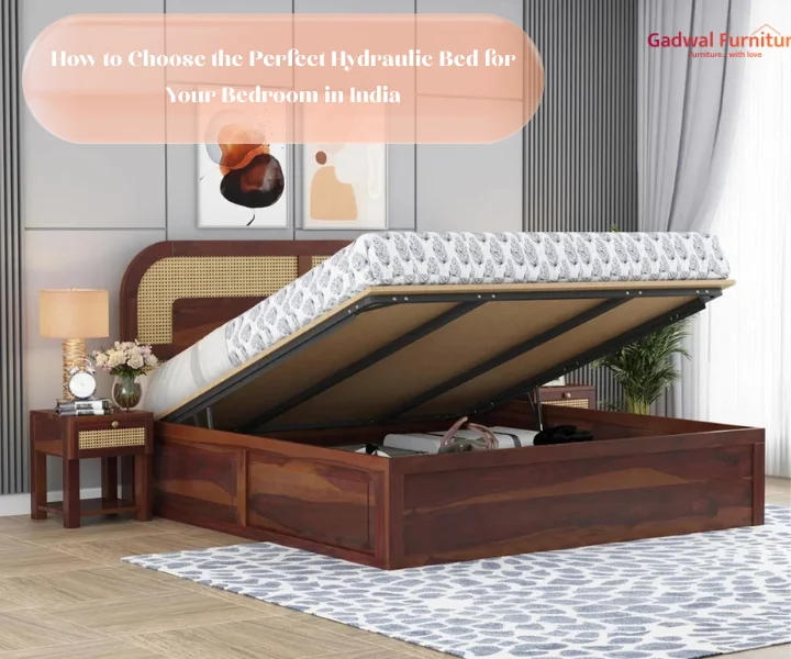 How to Choose the Perfect Hydraulic Bed for Your Bedroom in India